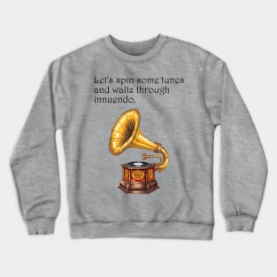 Waltzing Through Innuendo: A Gramophone Groove Crewneck Sweatshirt